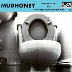 Mudhoney : Touch Me I'M Sick - Sweet Young Thing Ain't Sweet No More